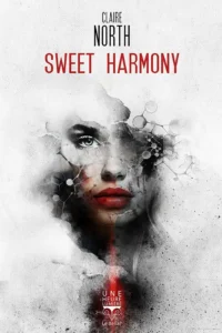 Sweet Harmony, infospectaclesloisirs, infos spectacles, Claire North