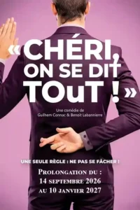 Chéri on se dit tout, comédie en 2026 Pièce de théâtre à la Comédie Oberkampf, Un homme sur l'affiche, de dos, lève la main gauche et croise les doigts dans son dos de la main droite. Prolongation du 14 septembre 2026 au 10 janvier 2027,