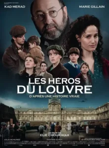 Les Héros du Louvre (film 2026) : Critique. Affiche du drame historique Les Héros du Louvre réalisé par Élie Chouraqui. Kad Merad et Marie Gillain dominent le haut de l'affiche, surplombant le reste de la distribution et une scène d'époque montrant le musée du Louvre et l'évacuation des œuvres durant l'Occupation.